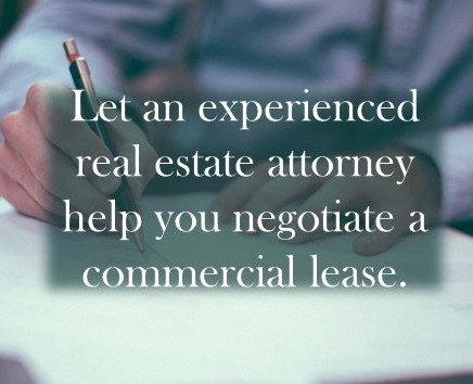 Let an experienced real estate attorney help you negotiate a commercial lease